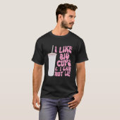 Abbildung und Slogan Graphic I like Big Cups und I T-Shirt (Vorne ganz)