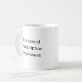Abbrechen meines Abonnements für Ihre Probleme - E Kaffeetasse (Vorderseite Links)