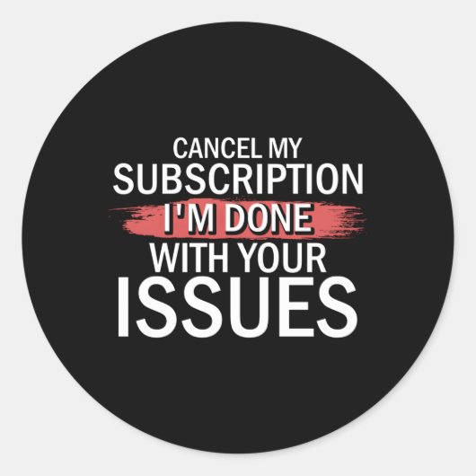 Abbrechen meines Abonnements Ich bin mit Ihren Pro Runder Aufkleber (Vorderseite)
