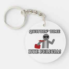 Abbruchzeit Bye Felicia Schlüsselanhänger