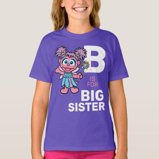 Abby Cadabby | B ist für Big Sister T-Shirt (Vorderseite)