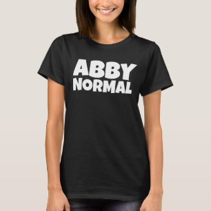 ABBY NORMAL ABNORMAL LADIES FUNNY T - SHIRT