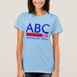 ABC 2016 - Jedes aber Clinton T-Shirt