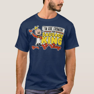 Abe Froman Sausage King of Chicago 1 T-Shirt