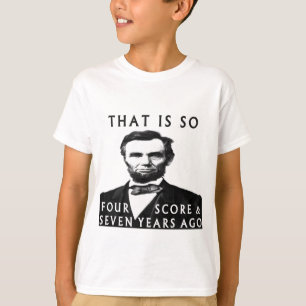 Abe Lincoln, das so vier und sieben Jahre alt ist T-Shirt