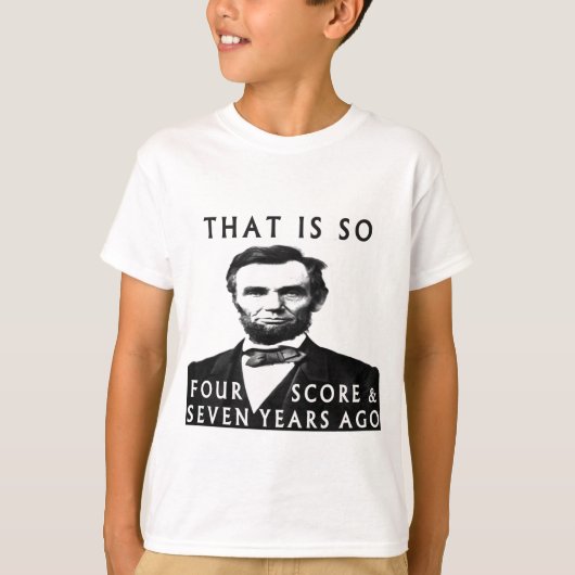 Abe Lincoln, das so vier und sieben Jahre alt ist T-Shirt (Vorderseite)