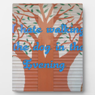 "Abend Dog Walk Dread" - Ich hasse es, den Hund zu Fotoplatte