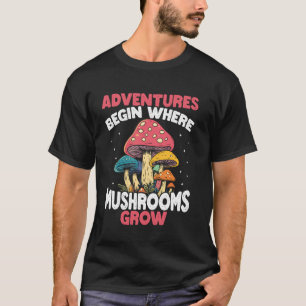 Abenteuer beginnen, wo Pilze wachsen Pilz Hun T-Shirt