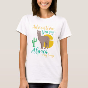 Abenteuer, das Sie sagen? Alpaka meine T-Shirt