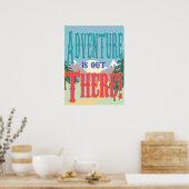 Abenteuer ist da draußen! Poster (Küche)