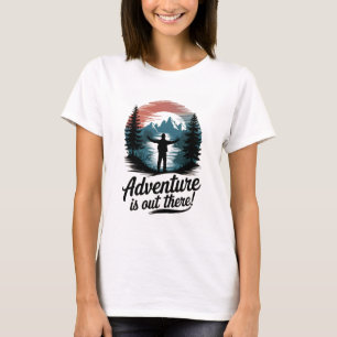 Abenteuer ist da draußen T-Shirt