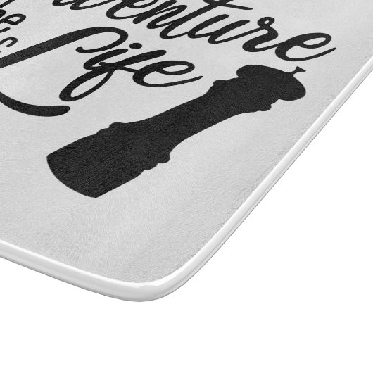 Abenteuer ist der Reiz des Lebens Schneidebrett (Ecke)