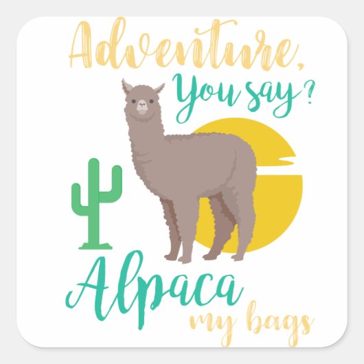 Abenteuer sagt ihr? Alpaca My Bags Funny Travel Quadratischer Aufkleber (Vorderseite)