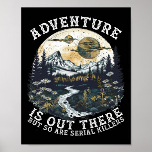 Abenteuer warten dort draußen, aber auch Serienmör Poster
