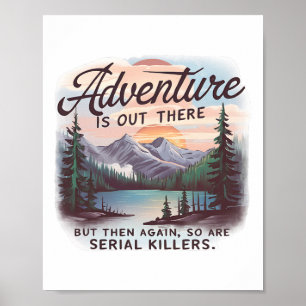 Abenteuer warten dort draußen, aber auch Serienmör Poster