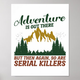 Abenteuer warten dort draußen, aber auch Serienmör Poster