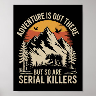 Abenteuer warten dort draußen, aber auch Serienmör Poster