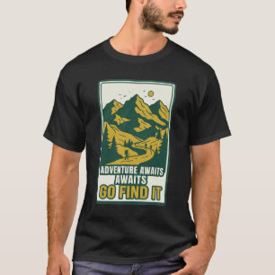 Abenteuer warten, geh und finde sie Bergwandern Ou T-Shirt