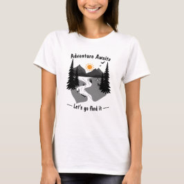 Abenteuer wartet auf lassend gehen und finden es T-Shirt