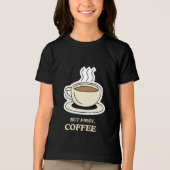 Aber als Erstes Kaffee, der lange Zeit frisch war Tri-Blend Shirt (Vorderseite)
