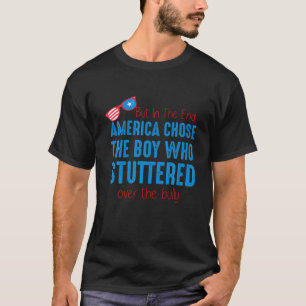 Aber am Ende wählte Amerika den Jungen, der stott T-Shirt