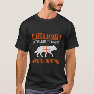 Aber bereit Kojotenjagd Yote zu diskutieren T-Shirt