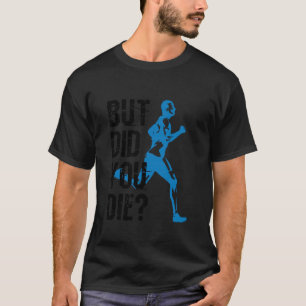 Aber bist du beim Laufen Läufer Lauftraining Übung T-Shirt