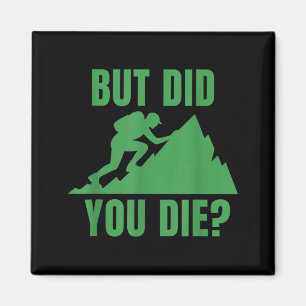 Aber bist du gestorben_ Bergwandern Motivationsdes Magnet