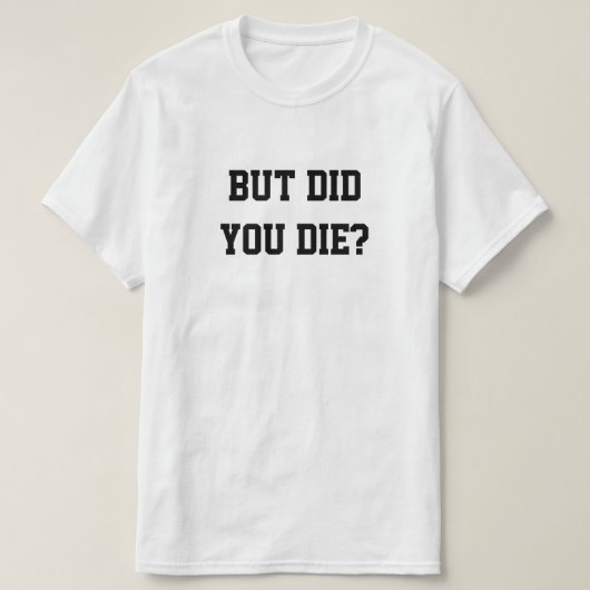 ABER BIST DU GESTORBEN? T-Shirt (Design vorne)