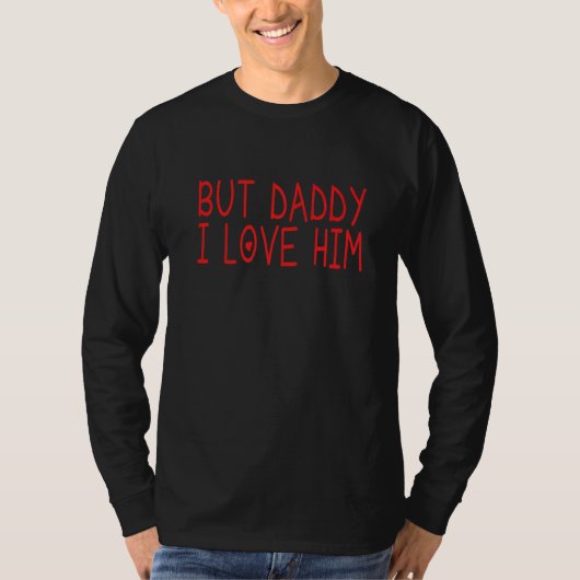 Aber Daddy I Liebe Ihm 1 T-Shirt (Vorderseite)