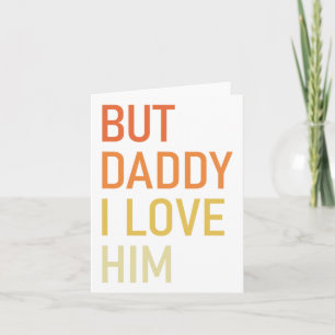 Aber Daddy I Liebe Ihm Funny Vater Geschenk Vater  Karte