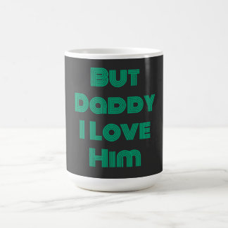 "Aber Daddy I Liebe Ihm" Grüner T - Shirt Kaffeetasse