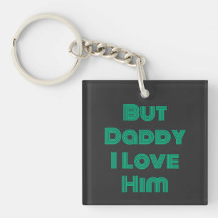 "Aber Daddy I Liebe Ihm" Grüner T - Shirt Schlüsselanhänger