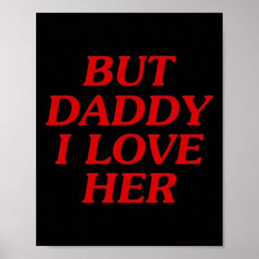Aber Daddy I Liebe sie Poster (Vorne)