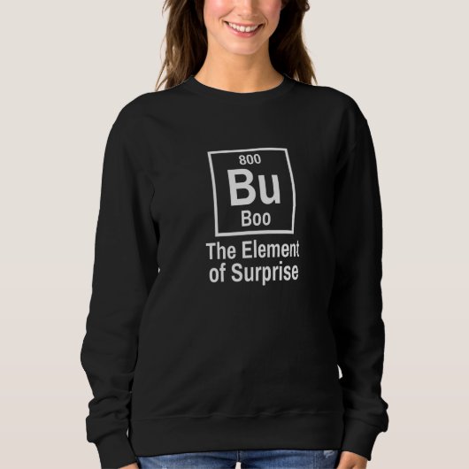 Aber das Element der überraschenden Periodischen T Sweatshirt (Vorderseite)