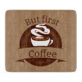 Aber das erste Coffee Fun Coffein Addict Zitat Schneidebrett (Vorderseite)