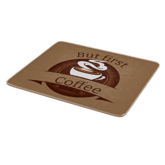 Aber das erste Coffee Fun Coffein Addict Zitat Schneidebrett (Ecke)