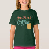 Aber das erste Coffee Retro Tasse Design | Trendra T-Shirt (Vorderseite)
