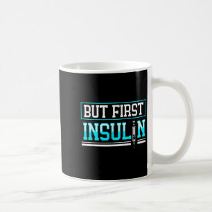 Aber das erste Insulin Funny Diabetes Bewusstsein Kaffeetasse