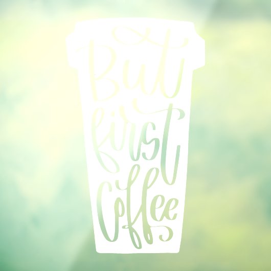Aber der erste Coffee-Window-Decal Fensteraufkleber (Blatt 3)