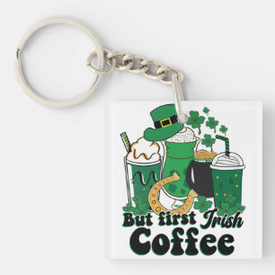 Aber der erste irische Kaffee: Eine St. Patrick's  Schlüsselanhänger
