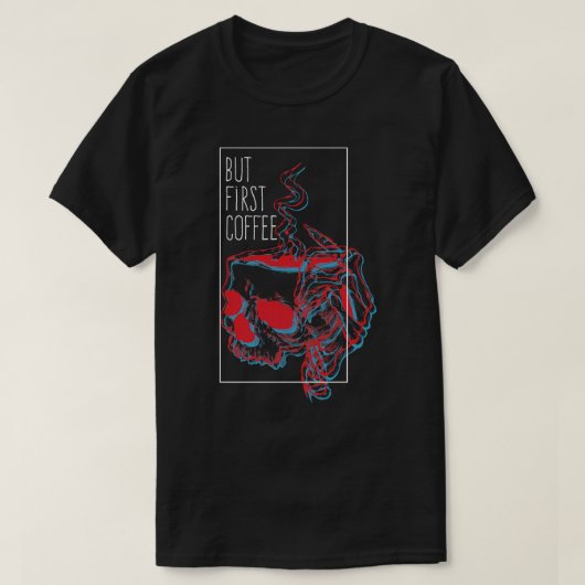 Aber der erste Kaffee 1 T-Shirt (Design vorne)