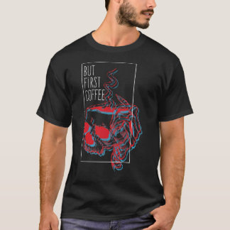 Aber der erste Kaffee 1 T-Shirt