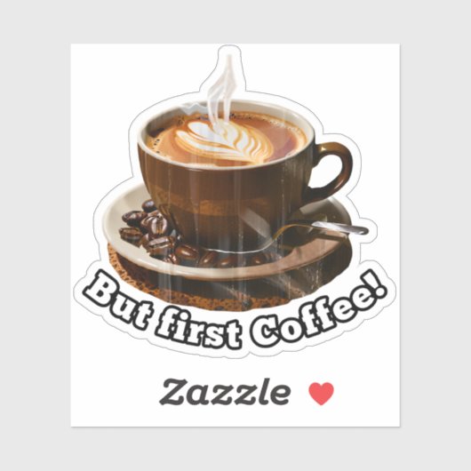 Aber der erste Kaffee! Aufkleber (Blatt)