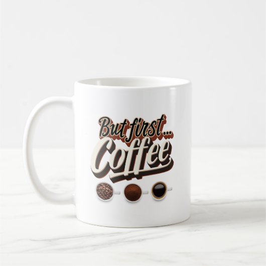 Aber der erste Kaffee-Funny-Kaffee-Zitat Kaffeetasse (Links)