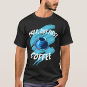Aber der erste Kaffee Kaffee-Cup Saucer Bohnen T-Shirt (Vorderseite)