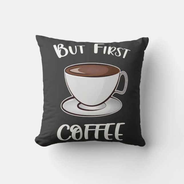Aber der erste Kaffee - Kaffee Lover Kissen (Vorderseite)