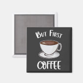 Aber der erste Kaffee - Kaffee Lover Magnet (Vorderseite/Rückseite)