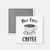 Aber der erste Kaffee - Kaffee Lover Magnet (Vorderseite/Rückseite)