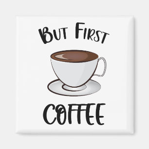 Aber der erste Kaffee - Kaffee Lover Magnet